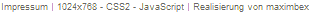 Impressum | 1024x768 - CSS2 - JavaScript